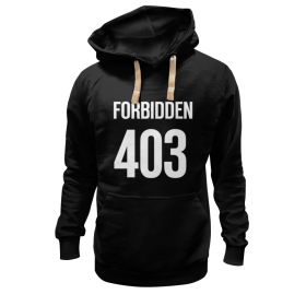 hoodie с принтом 403 Forbidden в Новосибирске,  |  | Тематика изображения на принте: 