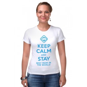 Женская футболка стрэйч с принтом Stay best Mom in the world в Новосибирске,  |  | Тематика изображения на принте: 