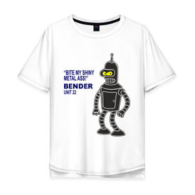 Мужская футболка хлопок Oversize с принтом Bender в Новосибирске, 100% хлопок | свободный крой, круглый ворот, “спинка” длиннее передней части | bender | futurama | футурама