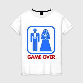 Женская футболка хлопок с принтом Game over в Новосибирске, 100% хлопок | прямой крой, круглый вырез горловины, длина до линии бедер, слегка спущенное плечо | game over | жених | игра закончена | невеста
