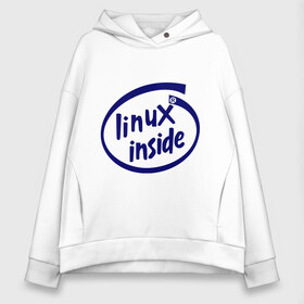 Женское худи Oversize хлопок с принтом Linux inside в Новосибирске, френч-терри — 70% хлопок, 30% полиэстер. Мягкий теплый начес внутри —100% хлопок | боковые карманы, эластичные манжеты и нижняя кромка, капюшон на магнитной кнопке | intel inside | linux | linux inside | админу | линукс | пингвины linux | пингвины люникс | прикольные