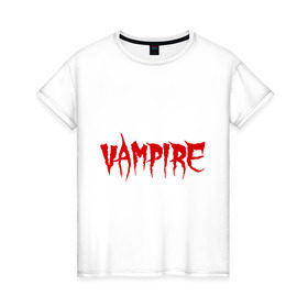 Женская футболка хлопок с принтом Vampire в Новосибирске, 100% хлопок | прямой крой, круглый вырез горловины, длина до линии бедер, слегка спущенное плечо | вампир | кровавый | кровь | нечисть | оборотень