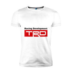 Мужская футболка премиум с принтом TRD в Новосибирске, 92% хлопок, 8% лайкра | приталенный силуэт, круглый вырез ворота, длина до линии бедра, короткий рукав | development | racing | racing development | toyota | toyota racing development | авто2012 | тойота