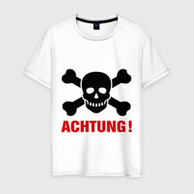 Мужская футболка хлопок с принтом Achtung в Новосибирске, 100% хлопок | прямой крой, круглый вырез горловины, длина до линии бедер, слегка спущенное плечо. | achtung | ахтунг | кости | пиратский знак | череп | череп и кости