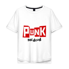 Мужская футболка хлопок Oversize с принтом Punk not Dead в Новосибирске, 100% хлопок | свободный крой, круглый ворот, “спинка” длиннее передней части | hardcore | heavy metal | metal | punk | rock | trash metal | метал | панк | рок | трэш метал | хеви метал