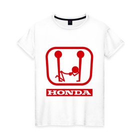 Женская футболка хлопок с принтом Honda (эро) в Новосибирске, 100% хлопок | прямой крой, круглый вырез горловины, длина до линии бедер, слегка спущенное плечо | honda | авто | автомобиль | логотип | марка | машина | хонда