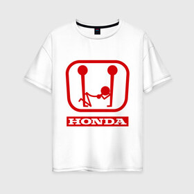 Женская футболка хлопок Oversize с принтом Honda (эро) в Новосибирске, 100% хлопок | свободный крой, круглый ворот, спущенный рукав, длина до линии бедер
 | honda | авто | автомобиль | логотип | марка | машина | хонда