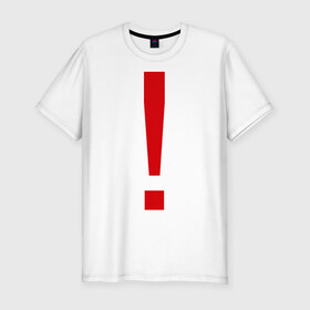 Мужская футболка премиум с принтом Восклицательный знак в Новосибирске, 92% хлопок, 8% лайкра | приталенный силуэт, круглый вырез ворота, длина до линии бедра, короткий рукав | знак | препинания | пунктуация | символ