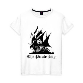Женская футболка хлопок с принтом The Pirate Bay в Новосибирске, 100% хлопок | прямой крой, круглый вырез горловины, длина до линии бедер, слегка спущенное плечо | the pirate bay | torrent | пиратская бухта | торрент