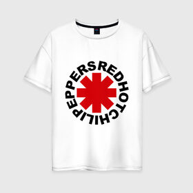 Женская футболка хлопок Oversize с принтом Red Hot Chili Peppers в Новосибирске, 100% хлопок | свободный крой, круглый ворот, спущенный рукав, длина до линии бедер
 | chili | heavy metal | hot | metal | peppers | red | rhcp | rock | trash metal | квартет | метал | рок | рок группа | рок группы | трэш метал | хеви метал | энтони кидис