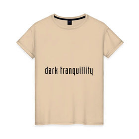 Женская футболка хлопок с принтом Dark Tranquillity в Новосибирске, 100% хлопок | прямой крой, круглый вырез горловины, длина до линии бедер, слегка спущенное плечо | death metal