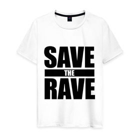Мужская футболка хлопок с принтом save the rave в Новосибирске, 100% хлопок | прямой крой, круглый вырез горловины, длина до линии бедер, слегка спущенное плечо. | rave | save the rave | музыка | рейв | фестиваль | электронная музыка