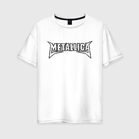 Женская футболка хлопок Oversize с принтом Metallica (2) в Новосибирске, 100% хлопок | свободный крой, круглый ворот, спущенный рукав, длина до линии бедер
 | металлика