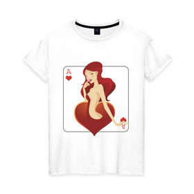 Женская футболка хлопок с принтом Черви в Новосибирске, 100% хлопок | прямой крой, круглый вырез горловины, длина до линии бедер, слегка спущенное плечо | ace | poker | азартные игры | карты | колода | масть | покер | туз | черви | червовый туз