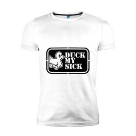 Мужская футболка премиум с принтом duck mysick в Новосибирске, 92% хлопок, 8% лайкра | приталенный силуэт, круглый вырез ворота, длина до линии бедра, короткий рукав | утенок | утка
