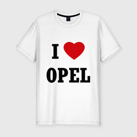 Мужская футболка премиум с принтом I love Opel в Новосибирске, 92% хлопок, 8% лайкра | приталенный силуэт, круглый вырез ворота, длина до линии бедра, короткий рукав | auto | i love opel | opel | авто | автомобильные | машины | опель | тачки