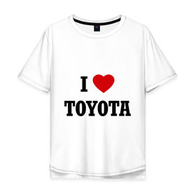 Мужская футболка хлопок Oversize с принтом I love Toyota в Новосибирске, 100% хлопок | свободный крой, круглый ворот, “спинка” длиннее передней части | 