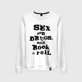 Женский свитшот хлопок с принтом Sex and drugs and rock n roll (2) в Новосибирске, 100% хлопок | прямой крой, круглый вырез, на манжетах и по низу широкая трикотажная резинка  | Тематика изображения на принте: drugs | rock | rocknroll | рок | рок н ролл | рокролл