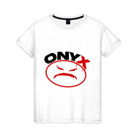 Женская футболка хлопок с принтом Onyx в Новосибирске, 100% хлопок | прямой крой, круглый вырез горловины, длина до линии бедер, слегка спущенное плечо | gangsta | hip hop | hop | оникс | хоп