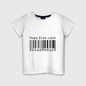 Детская футболка хлопок с принтом Hope в Новосибирске, 100% хлопок | круглый вырез горловины, полуприлегающий силуэт, длина до линии бедер | hope | hope dies last | надежда | надежда умирает последней | штрих код