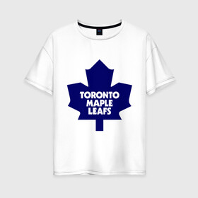 Женская футболка хлопок Oversize с принтом Toronto Maple Leafs в Новосибирске, 100% хлопок | свободный крой, круглый ворот, спущенный рукав, длина до линии бедер
 | 