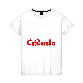 Женская футболка хлопок с принтом Cinderella в Новосибирске, 100% хлопок | прямой крой, круглый вырез горловины, длина до линии бедер, слегка спущенное плечо | америка рок | американский рок | рок | рок группа | синдерела | синдрела