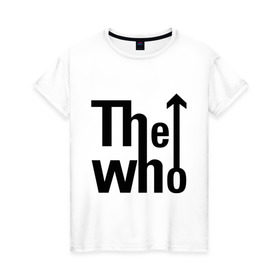 Женская футболка хлопок с принтом The Who (2) в Новосибирске, 100% хлопок | прямой крой, круглый вырез горловины, длина до линии бедер, слегка спущенное плечо | metall | punk | rock | rock n roll | метал | металл | панк | рок | рок н ролл