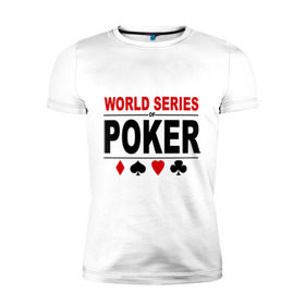 Мужская футболка премиум с принтом World series of poker в Новосибирске, 92% хлопок, 8% лайкра | приталенный силуэт, круглый вырез ворота, длина до линии бедра, короткий рукав | Тематика изображения на принте: poker | series | world | азартные игры | карточные игры | карты | покер | турнир