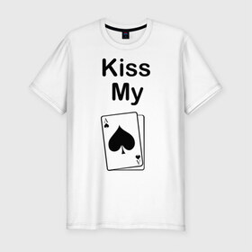 Мужская футболка премиум с принтом Kiss my в Новосибирске, 92% хлопок, 8% лайкра | приталенный силуэт, круглый вырез ворота, длина до линии бедра, короткий рукав | Тематика изображения на принте: ace | kiss | kiss my | my | poker | карта | карты | колода | масть | пики | покер | туз