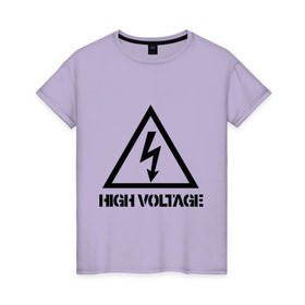 Женская футболка хлопок с принтом High Voltage в Новосибирске, 100% хлопок | прямой крой, круглый вырез горловины, длина до линии бедер, слегка спущенное плечо | high voltagehigh voltage | внимание | высокое напряжение | знак