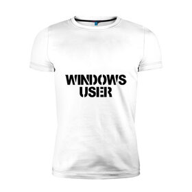 Мужская футболка премиум с принтом Windows User в Новосибирске, 92% хлопок, 8% лайкра | приталенный силуэт, круглый вырез ворота, длина до линии бедра, короткий рукав | Тематика изображения на принте: windows user | windows userюзер | админу | винда | виндоус | ос | пользоватеь