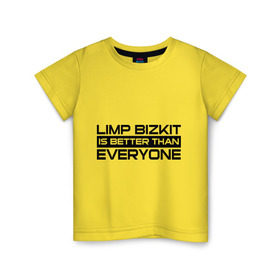 Детская футболка хлопок с принтом Limp Bizkit is better than Everyone в Новосибирске, 100% хлопок | круглый вырез горловины, полуприлегающий силуэт, длина до линии бедер | limp bizkit | limp bizkit лучше чем   каждый из вас | лим бизкит | лимп бизкит | рэп