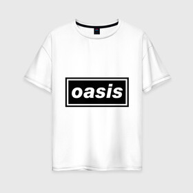 Женская футболка хлопок Oversize с принтом Oasis логотип в Новосибирске, 100% хлопок | свободный крой, круглый ворот, спущенный рукав, длина до линии бедер
 | metal | oasis | лого | лого oasis | метал | символика oasis | эмблема  oasis