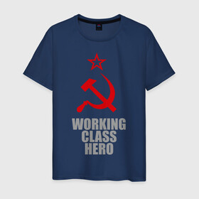 Мужская футболка хлопок с принтом Working class hero в Новосибирске, 100% хлопок | прямой крой, круглый вырез горловины, длина до линии бедер, слегка спущенное плечо. | hero | герб | герой | коммунизм | рабочий класс | серп и молот | советский союз | социализм | ссср