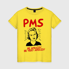Женская футболка хлопок с принтом PMS (2) в Новосибирске, 100% хлопок | прямой крой, круглый вырез горловины, длина до линии бедер, слегка спущенное плечо | be afraid | девушка | истерика | нервы | опсайтесь | остерегайтесь | пмс | характер