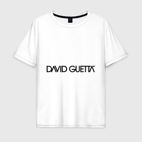 Мужская футболка хлопок Oversize с принтом David Guetta в Новосибирске, 100% хлопок | свободный крой, круглый ворот, “спинка” длиннее передней части | david guetta | dj | диджей | дэвид гетта