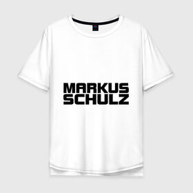 Мужская футболка хлопок Oversize с принтом Markus Schulz в Новосибирске, 100% хлопок | свободный крой, круглый ворот, “спинка” длиннее передней части | deejay | dj | markus schulz | trance | диджей | маркус шульц | транс