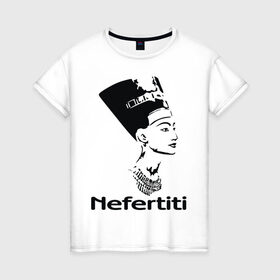 Женская футболка хлопок с принтом Nefertiti в Новосибирске, 100% хлопок | прямой крой, круглый вырез горловины, длина до линии бедер, слегка спущенное плечо | nefertiti | древний египет | египет | мумия | нефертити | портрет