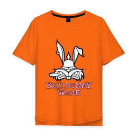 Мужская футболка хлопок Oversize с принтом Your Bunny Wrote в Новосибирске, 100% хлопок | свободный крой, круглый ворот, “спинка” длиннее передней части | bunny | кролик | мат