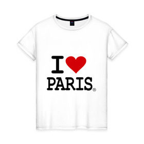 Женская футболка хлопок с принтом I love Paris в Новосибирске, 100% хлопок | прямой крой, круглый вырез горловины, длина до линии бедер, слегка спущенное плечо | i love | i love paris | европа | париж | франция | французский | я люблю париж