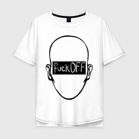 Мужская футболка хлопок Oversize с принтом Fuck OFF face в Новосибирске, 100% хлопок | свободный крой, круглый ворот, “спинка” длиннее передней части | голова | лицо | мат