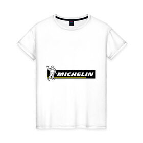 Женская футболка хлопок с принтом Michelin в Новосибирске, 100% хлопок | прямой крой, круглый вырез горловины, длина до линии бедер, слегка спущенное плечо | michelin | авто | авто2012 | автомобили | машины | мишлен | тачки | тюнинг | шины мишлен