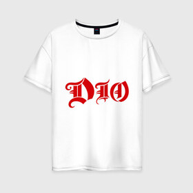Женская футболка хлопок Oversize с принтом Dio в Новосибирске, 100% хлопок | свободный крой, круглый ворот, спущенный рукав, длина до линии бедер
 | heavy metal | metal | rock | trash metal | метал | рок | трэш метал | хеви метал