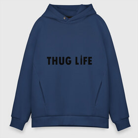 Мужское худи Oversize хлопок с принтом Thug life в Новосибирске, френч-терри — 70% хлопок, 30% полиэстер. Мягкий теплый начес внутри —100% хлопок | боковые карманы, эластичные манжеты и нижняя кромка, капюшон на магнитной кнопке | gangsta | gansta | hip | hip hop | hop | rap | пуля | реп | рэп | рэпчина | хип | хип хоп | хоп