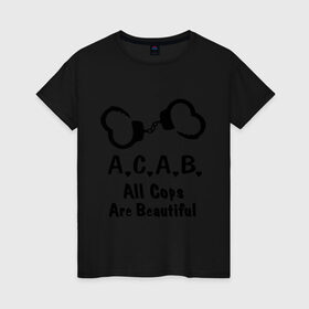 Женская футболка хлопок с принтом Soft A.C.A.B в Новосибирске, 100% хлопок | прямой крой, круглый вырез горловины, длина до линии бедер, слегка спущенное плечо | acab