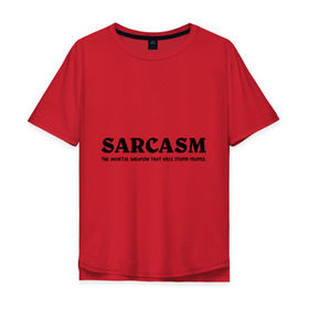 Мужская футболка хлопок Oversize с принтом Sarcasm в Новосибирске, 100% хлопок | свободный крой, круглый ворот, “спинка” длиннее передней части | Тематика изображения на принте: глупость | глупые люди | ирония | прикол | сарказм | шутка | юмор
