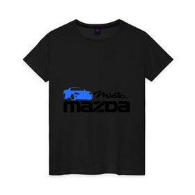 Женская футболка хлопок с принтом Mazda miata в Новосибирске, 100% хлопок | прямой крой, круглый вырез горловины, длина до линии бедер, слегка спущенное плечо | Тематика изображения на принте: mazda | mazda miata | авто | автомобиль | мазда | мазда миата | машины | тачки