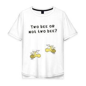 Мужская футболка хлопок Oversize с принтом Two bee or not two bee в Новосибирске, 100% хлопок | свободный крой, круглый ворот, “спинка” длиннее передней части | bee | two bee or not two bee | быть или не быть | вопрос | пчелки | пчелы | цитаты | шекспир