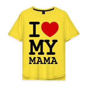 Мужская футболка хлопок Oversize с принтом I love my mama в Новосибирске, 100% хлопок | свободный крой, круглый ворот, “спинка” длиннее передней части | дети | мама | мамочка | маму | мамуля | родители | родственники | семья | я люблю