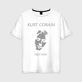 Женская футболка хлопок Oversize с принтом Kurt Cobain в Новосибирске, 100% хлопок | свободный крой, круглый ворот, спущенный рукав, длина до линии бедер
 | Тематика изображения на принте: kurt cobain | nirvana | кумиры | курт кобейн | легенды | нирвана | певцы | портреты